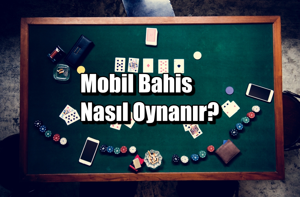 Mobil Bahis Nasıl Oynanır?