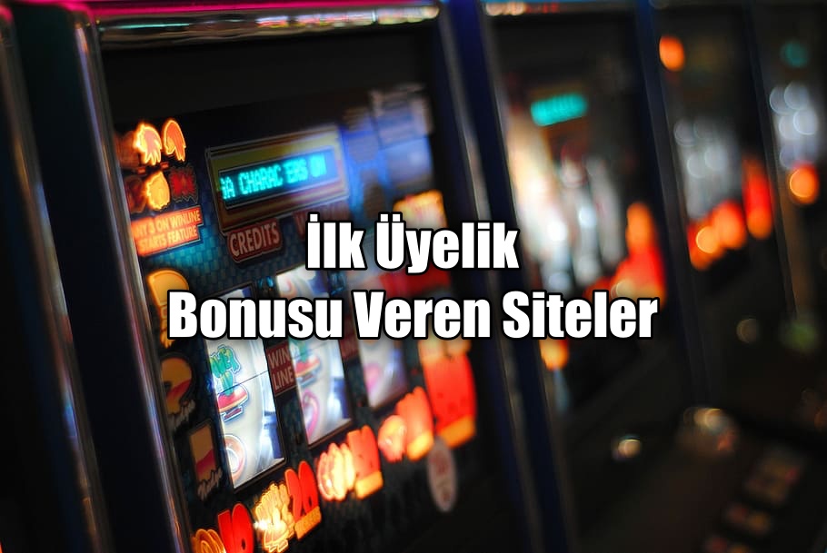 İlk Üyelik Bonusu Veren Siteler