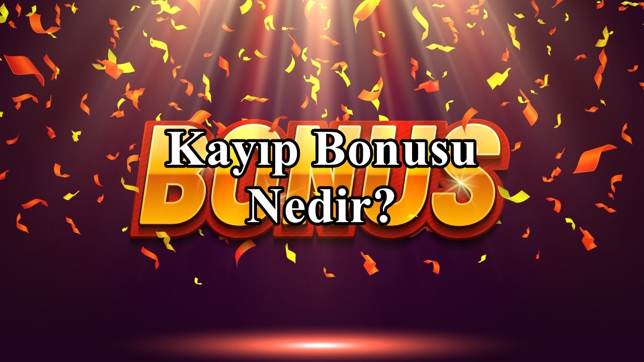 Kayıp.Bonusu.Nedir