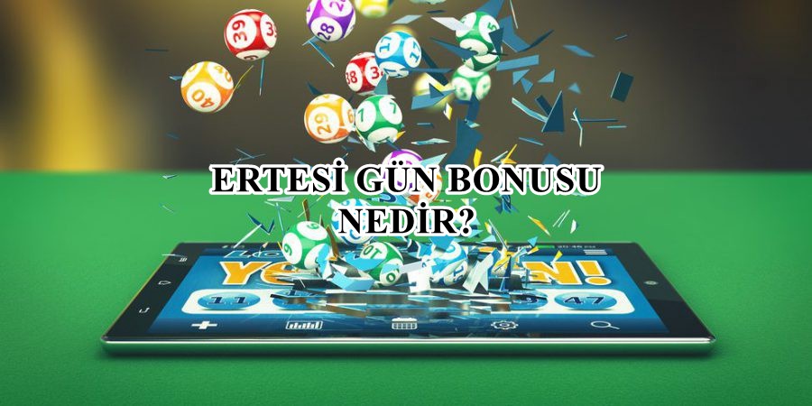 Ertesi.Gün.Bonusu.Nedir