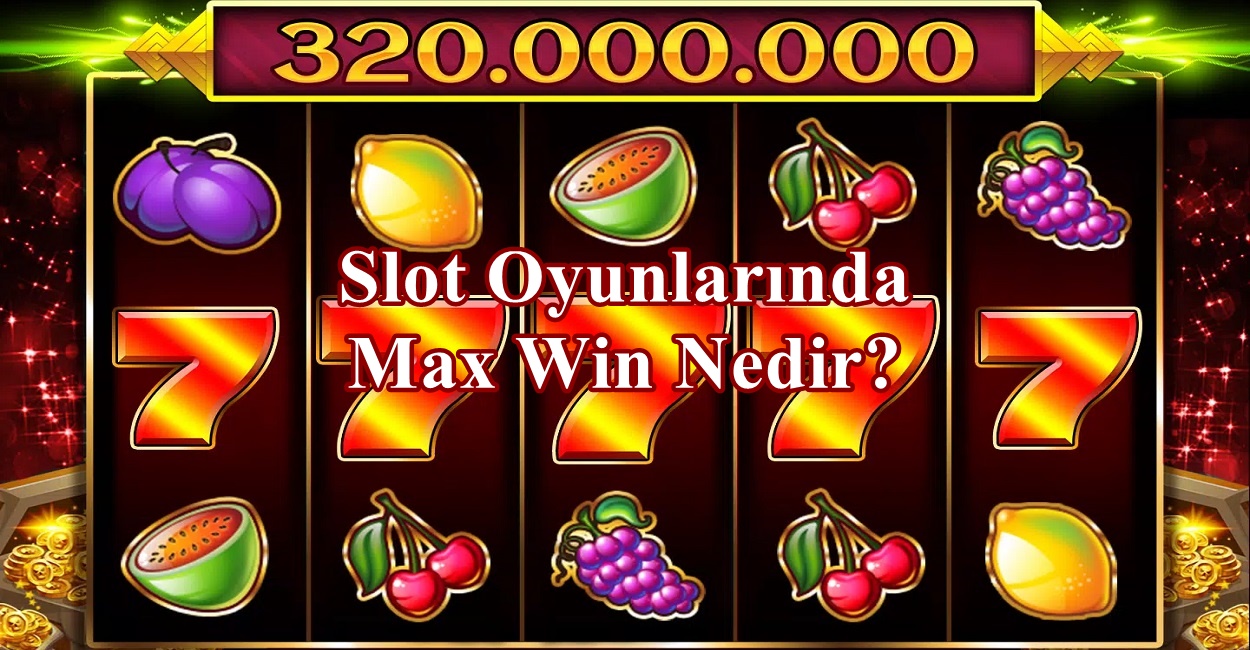 Slot.Oyunlarında.Max.Win.Nedir