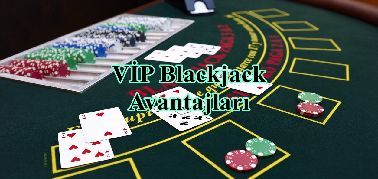 VİP.Blackjack.Avantajları