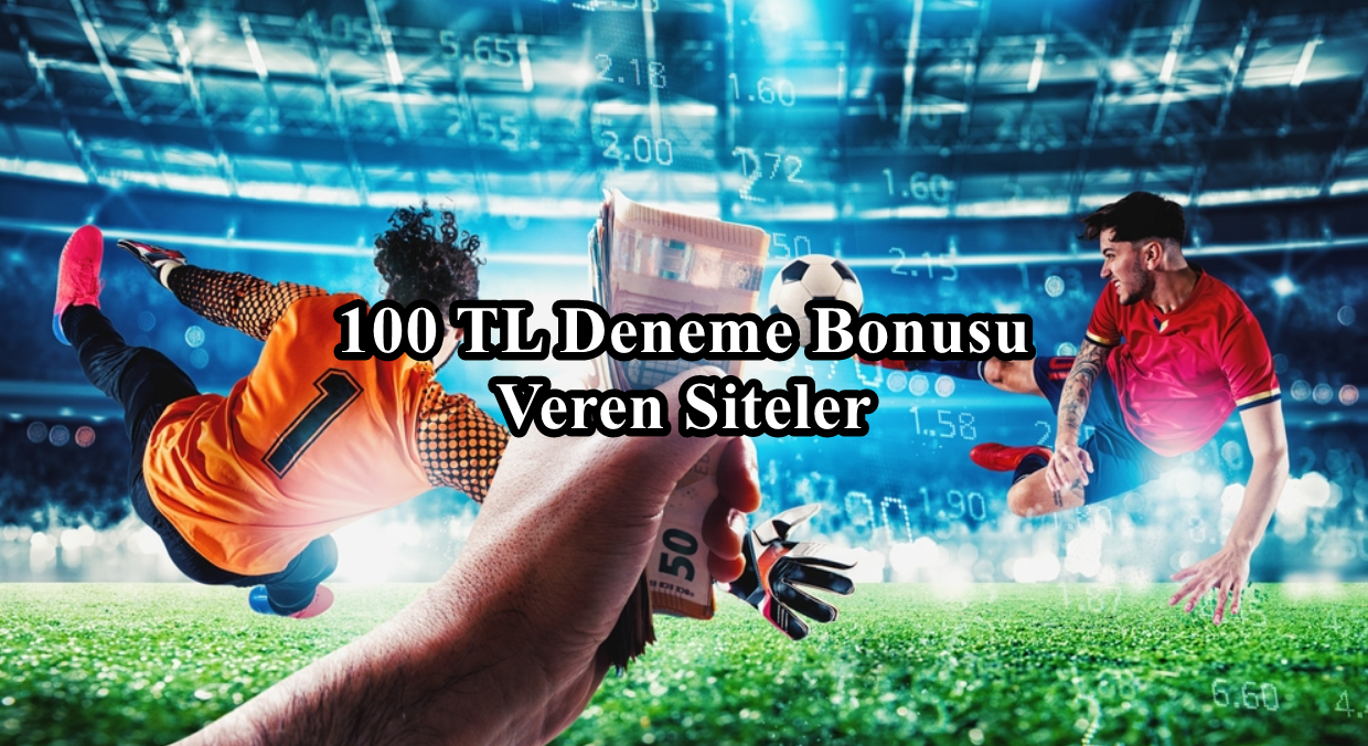 100.TL.Deneme.Bonusu.Veren.Siteler